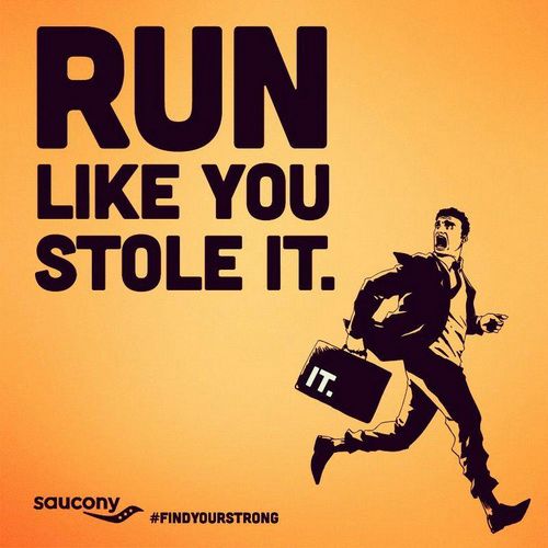 Runners motivation quotes run like you stole it