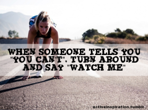 Runners motivation quotes Say Watch me