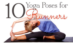 10 yoga poses for runners Stretching gives you strength