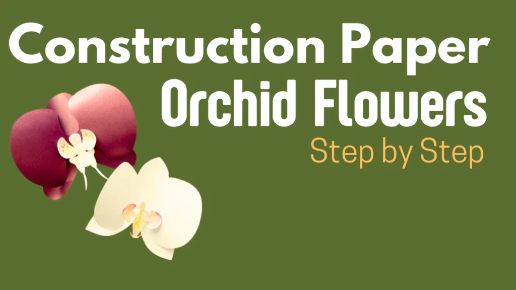 Paper Orchid Flowers Tutorial and Template